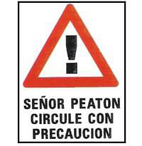 CARTELES SE�ALIZACION SE�OR PEATON CIRCULE CON PRECAUCION