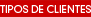 TIPOS DE CLIENTES